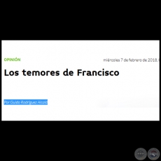 LOS TEMORES DE FRANCISCO - Por GUIDO RODRGUEZ ALCAL - Mircoles, 07 de Febrero de 2018